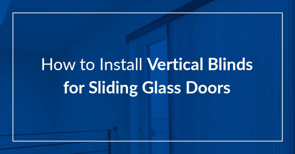 How To Install Vertical Blinds For, Can You Put Blinds On Patio Doors
