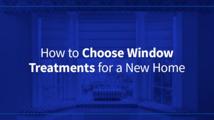 How to choose window treatments for a new home