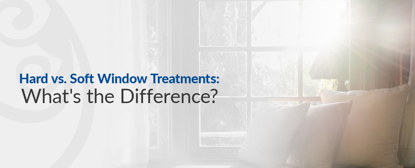 Hard vs Soft Window Treatments Whats the Difference