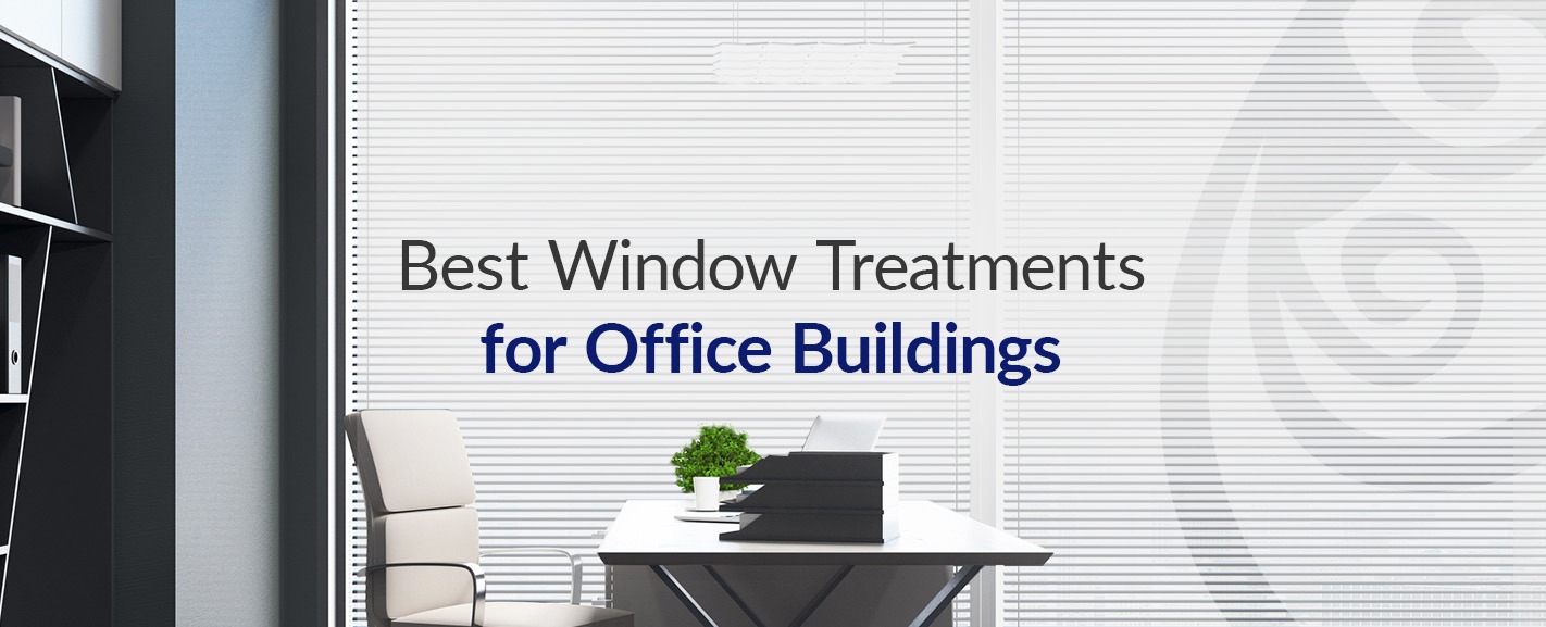 3 Best Window Treatments for Office Buildings