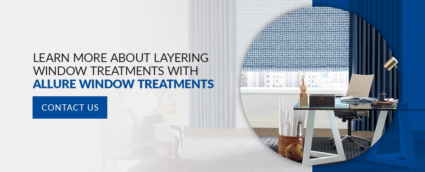Learn More About Layering Window Treatments With Allure Window Treatments