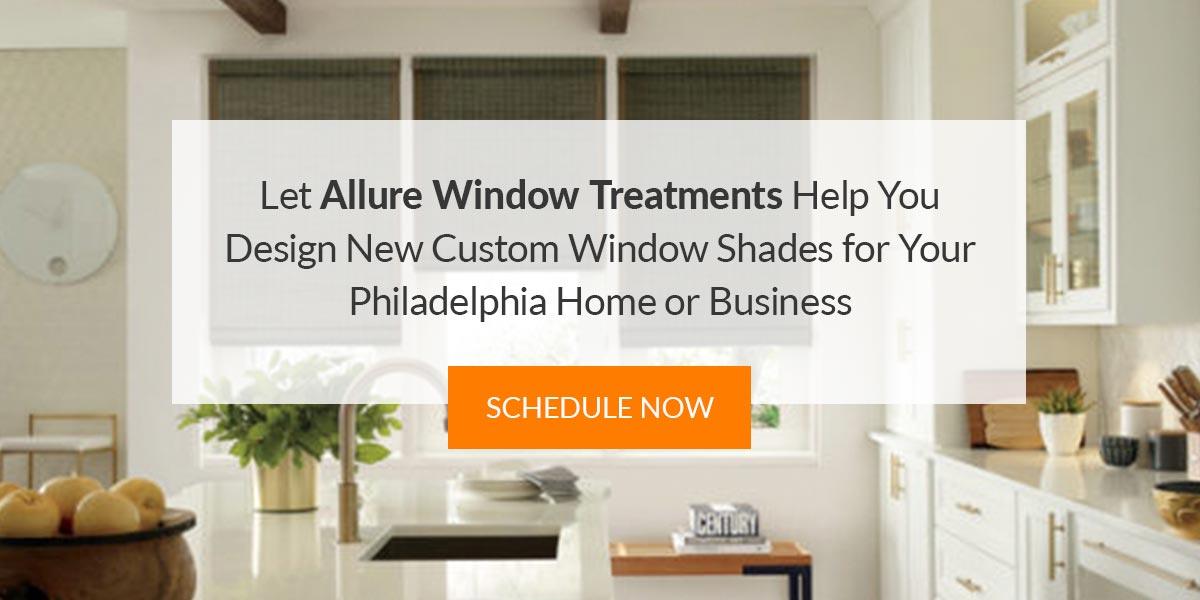 Let Allure Window Treatments Help You Design New Custom Window Shades for Your Philadelphia Home or Business